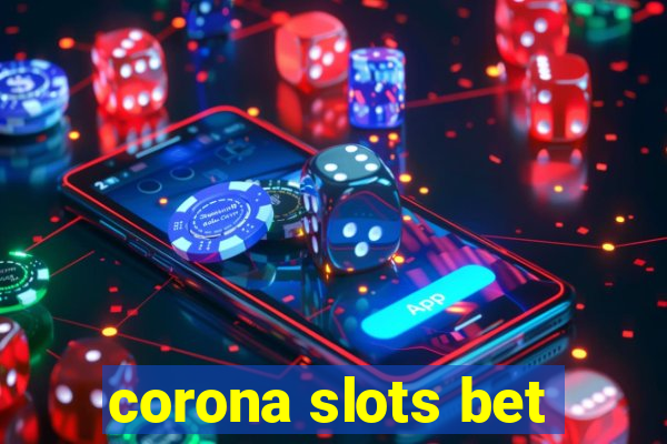 corona slots bet